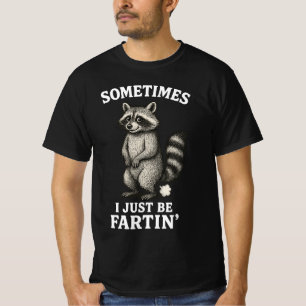 Sometimes I Just Be Fartin' Raccoon T-Shirt