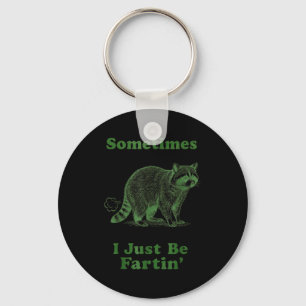 Sometimes I Just Be Fartin' Racoon Meme Humorous D Keychain