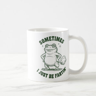 Sometimes I Just Be Farting Frog Humor Funny Fart Coffee Mug