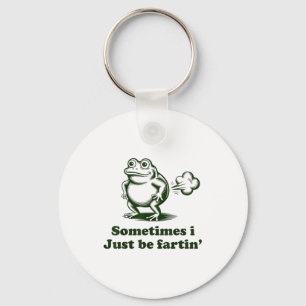 Sometimes I Just Be Farting Frog Humor Funny Fart  Keychain