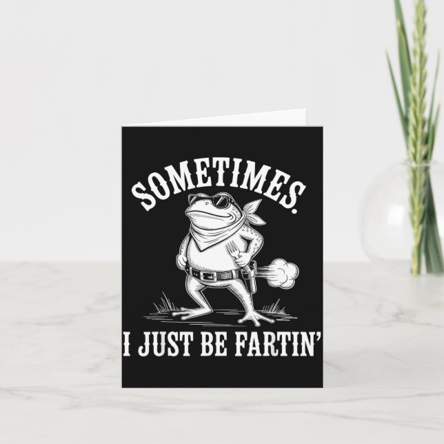 Sometimes I Just Be Farting Funny Frog  Card (Front)