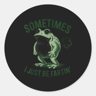 Sometimes I Just Be Farting Funny Frog  Classic Round Sticker