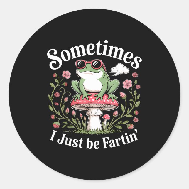 Sometimes I Just Be Farting Funny Frog  Classic Round Sticker (Front)