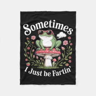 Sometimes I Just Be Farting Funny Frog  Fleece Blanket