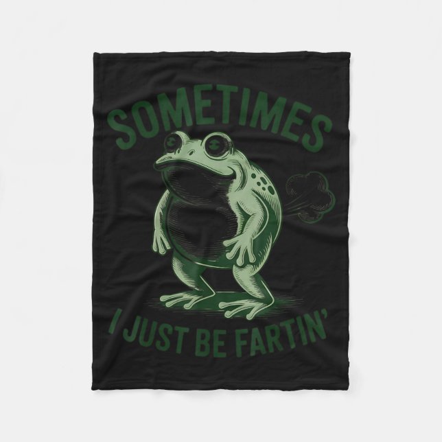 Sometimes I Just Be Farting Funny Frog  Fleece Blanket (Front)