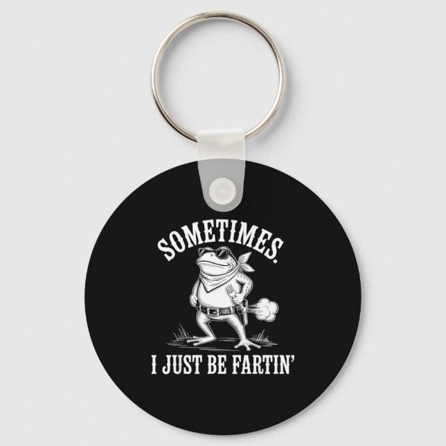 Sometimes I Just Be Farting Funny Frog  Keychain (Front)