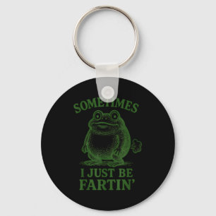 Sometimes I Just Be Farting Funny Frog Keychain
