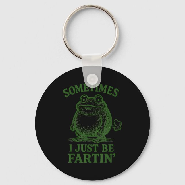 Sometimes I Just Be Farting Funny Frog  Keychain (Front)