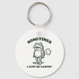 Sometimes I Just Be Farting Funny Frog Keychain