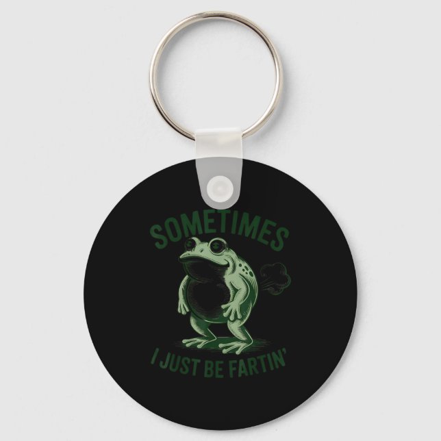 Sometimes I Just Be Farting Funny Frog  Keychain (Front)