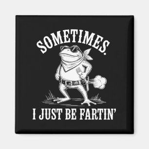 Sometimes I Just Be Farting Funny Frog  Magnet