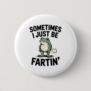 Sometimes I Just Be Farting Funny Frog Meme Animal 2 Inch Round Button