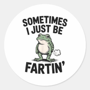 Sometimes I Just Be Farting Funny Frog Meme Animal Classic Round Sticker