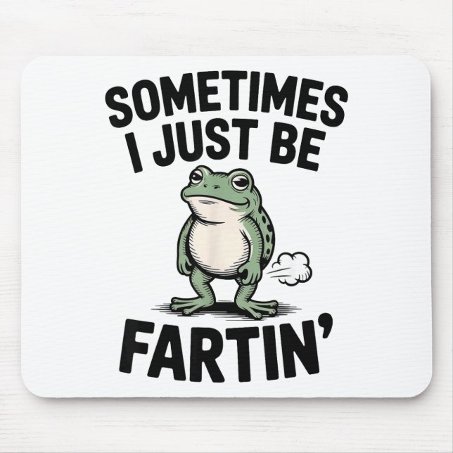Sometimes I Just Be Farting Funny Frog Meme Animal Mouse Pad (Front)