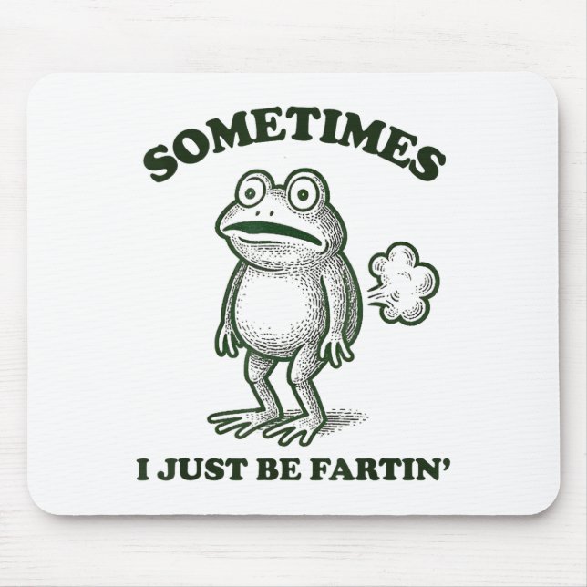 Sometimes I Just Be Farting Funny Frog  Mouse Pad (Front)