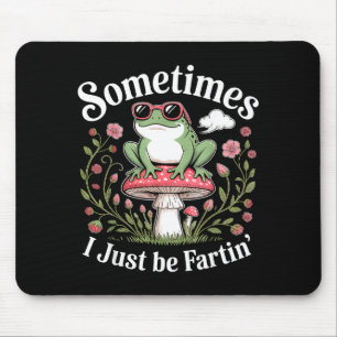 Sometimes I Just Be Farting Funny Frog  Mouse Pad