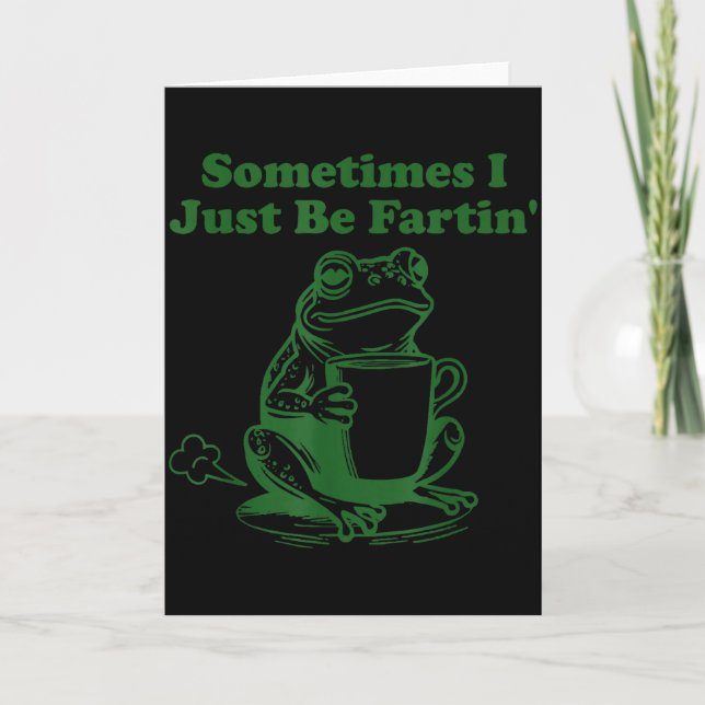 Sometimes I Just Be Farting Funny Meme Frog Drinki Card (Front)