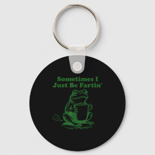 Sometimes I Just Be Farting Funny Meme Frog Drinki Keychain