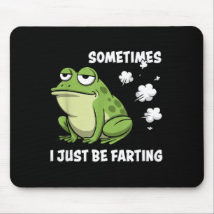 Sometimes I Just Be Farting Funny Vintage Frog Mem Mouse Pad