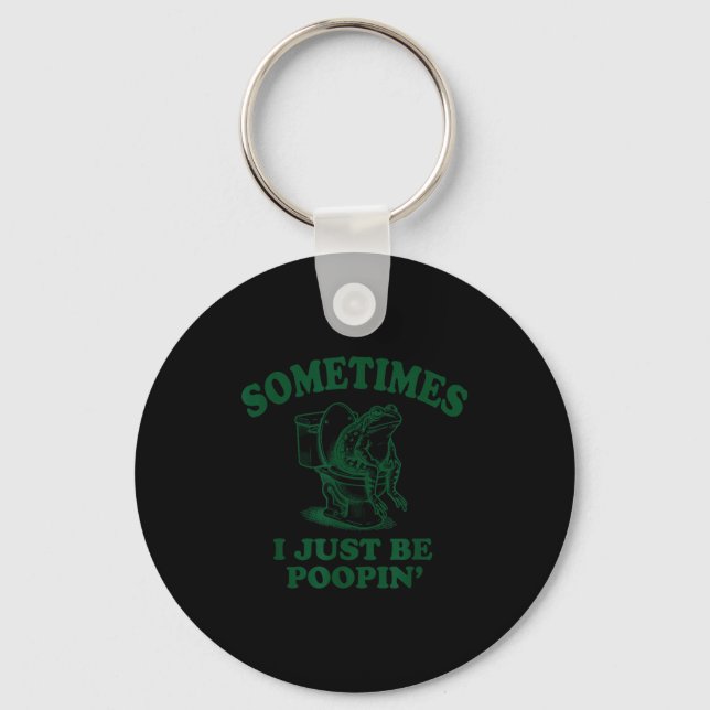 Sometimes I Just Be On' Funny Frog  Keychain (Front)