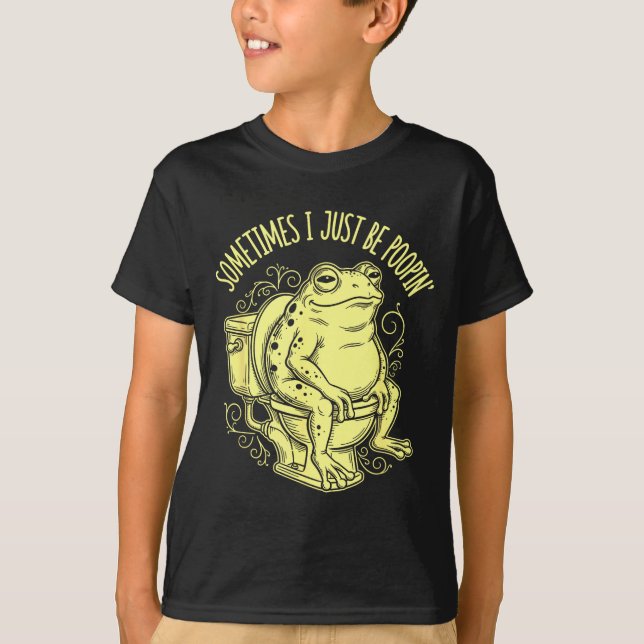 Sometimes I Just Be On' Tee With Funny Toilet Frog (Front)