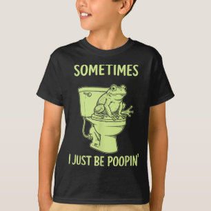 Sometimes I Just Be On' Tee With Funny Toilet Frog