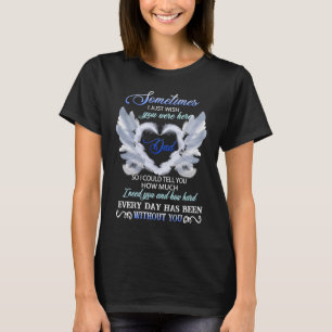 Sometimes I Just Wish You Were Here T-Shirt