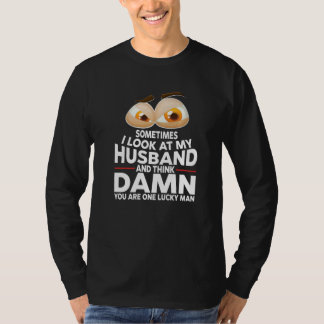 Sometimes I Look At My Husband Wife Eyes Father's T-Shirt