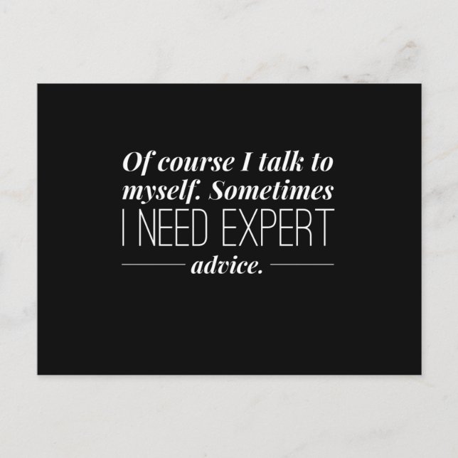 Sometimes I Need Expert Advice  Humour Postcard (Front)