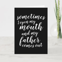 Sometimes I open my mouth and my father comes out Card