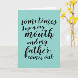 Sometimes I open my mouth and my father comes out Card