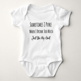 Sometimes I Puke When I Drink Too Much Funny Aunt  Baby Bodysuit