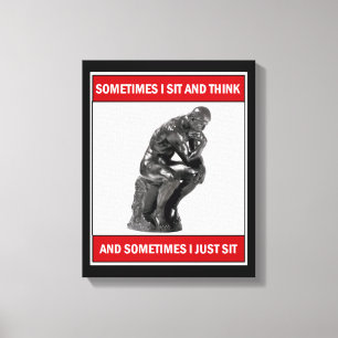 Sometimes I sit and think and sometimes I just sit Canvas Print