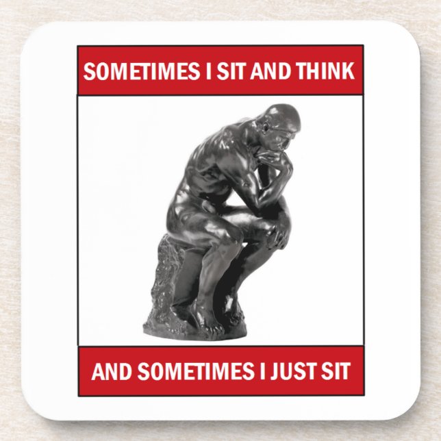 Sometimes I sit and think and sometimes I just sit Coaster (Front)
