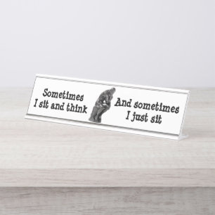 Sometimes I sit and think & sometimes I just sit D Desk Name Plate