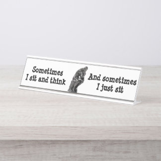 Sometimes I sit and think & sometimes I just sit Desk Name Plate