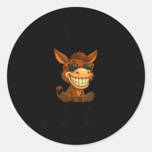 Sometimes I Sit Quietly And Wonder Why I'm Not In  Classic Round Sticker