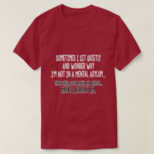 sometimes I sit quietly... T-Shirt