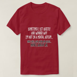 sometimes I sit quietly... T-Shirt