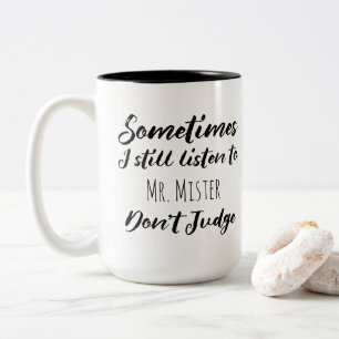 Sometimes I still listen to Mr. Mister Don't Judge Two-Tone Coffee Mug
