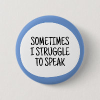 Sometimes I struggle to speak