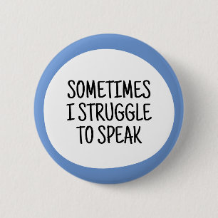 Sometimes I struggle to speak 2 Inch Round Button