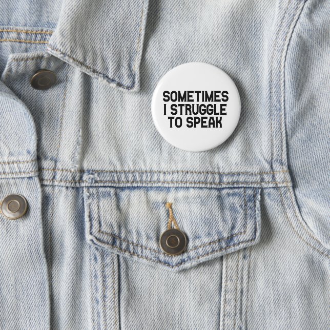 Sometimes i Struggle To Speak Stuttering Disorder  2 Inch Round Button (In Situ)