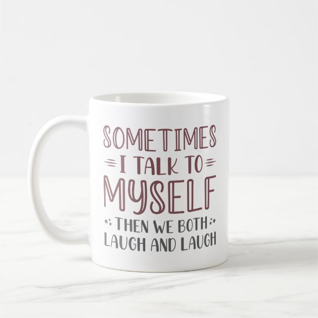 Sometimes I Talk To Myself Coffee Mug (Left)