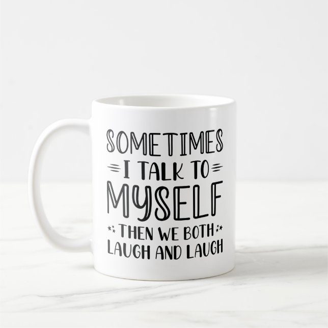 Sometimes I Talk To Myself Coffee Mug (Left)