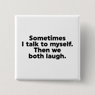 Sometimes I talk to myself. Then we both laugh. 2 Inch Square Button