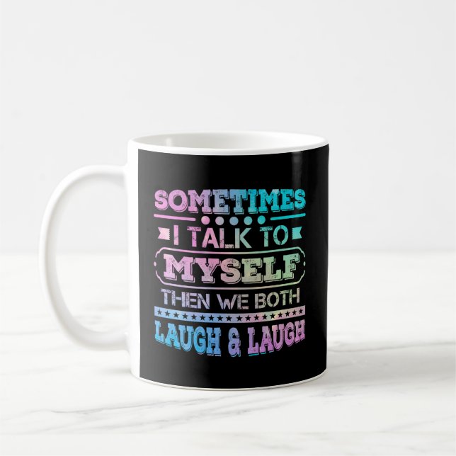 Sometimes I Talk To Myself Then We Both Laugh Humo Coffee Mug (Left)