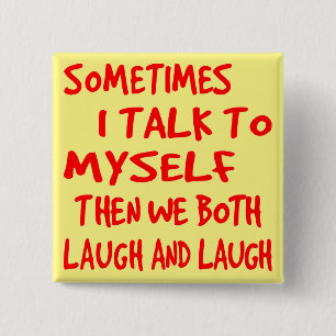 Sometimes I Talk To Myself Then We Both Laugh & La 2 Inch Square Button