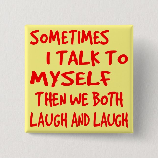 Sometimes I Talk To Myself Then We Both Laugh & La 2 Inch Square Button (Front)