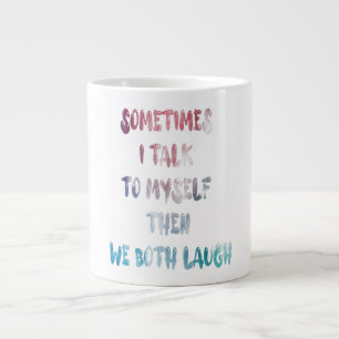 Sometimes I Talk To Myself Then We Both Laugh Large Coffee Mug